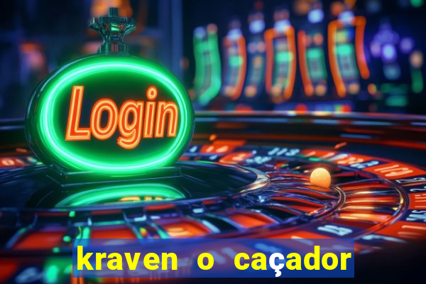 kraven o caçador filme completo dublado online